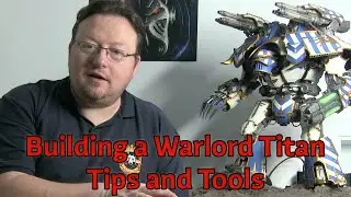 Build a Forgeworld Warlord Titan - Things to know before you build