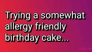 Trying a somewhat allergy friendly cake