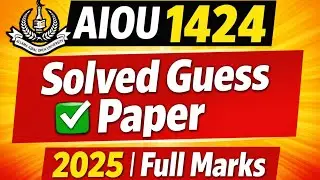 AIOU 1424 Solved Guess Paper 2025 | Complete Solution | AIOU Exam Preparation