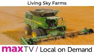 Living Sky Farms - SaskTel maxTV Local on Demand