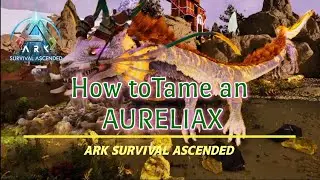 【ARK】ASA ロストコロニー編 #09「オーレリアックスのテイムと性能」How to Tame a AURELIAX / LostColony