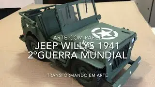 ARTE COM PAPEL: JEEP WILLYS 1941 2ª GUERRA MUNDIAL - TRANSFORMANDO EM ARTE