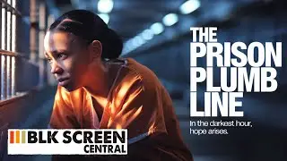 The Prison Plumb Line | Free Drama Movie | Full Black Cinema Movie | BLK Screen Central