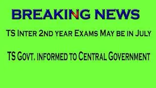 Ts Inter Exams in July 2nd week / TS Inter Latest News