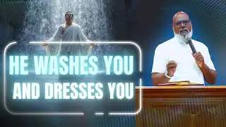 He Washes You and Dresses You | Sunday Message – Jabez P Williams