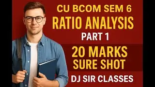 CU BCOM SEM 6 | Ratio Analysis Full Chapter Revision | 20 Marks Sure Shot | Exam-Oriented | Part 1 |
