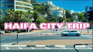 CITY HAIFA - TRIP AROUND THE CITY