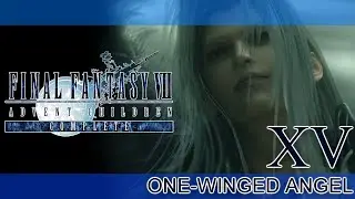 FINAL FANTASY VII ADVENT CHILDREN COMPLETE RETOLD ► PART XV ► One-Winged Angel