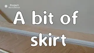 Project Narrowboat ep 78 - Skirting and Boxing in pt1