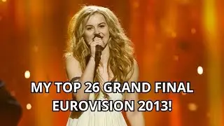 MY TOP 26 GRAND FINAL EUROVISION 2013!