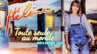 [1989] Hélène / Toute seule au monde [90's Remix 2024]