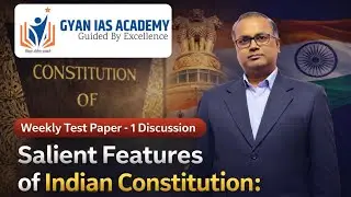 Weekly Test Paper–1 Discussion | Salient Features of Indian Constitution | By Nitin Sir | Gyan IAS