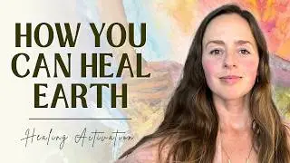 How YOU Can Activate Earth's Chakra & Vortexes: Embodied Living