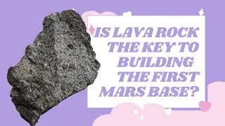 Is Lava Rock the Key to Building the First Mars Base? | Mission Unstoppable