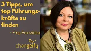 3 Tipps f&uuml;r Unternehmer, top F&uuml;hrungskr&auml;fte zu finden | Franziska Ambacher | changeify