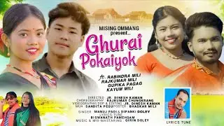 GHURAI POKAIYOK NEW MISING OFFICIAL MUSIC VIDEO 2026 || RABINDRA, RAJKUMAR, GUPIKA, KAYUM TAID. 