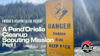 A Pend'Orielle Cleanup Scouting Mission Part 1
