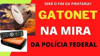 🔴 GATONET NA MIRA DA POLICIA FEDERAL (SKYGATO)