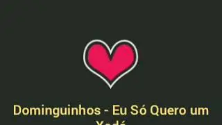 Dominguinhos - Eu Só Quero Um Xodó (letra)