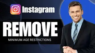 How To Remove Minimum Age Restrictions On Instagram