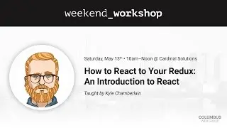How to React to Your Redux: An Introduction to React &mdash; Kyle Chamberlain &bull; Weekend Workshop