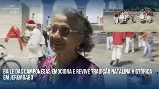 BAILE DAS CAMPONESAS EMOCIONA E REVIVE TRADI&Ccedil;&Atilde;O NATALINA HIST&Oacute;RICA EM JEREMOABO