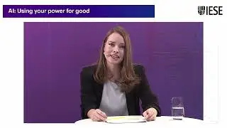 Live from the IESE Global Alumni Reunion - AI: Using your power for good (Pt. 1)