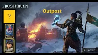 Frosthaven (ранний доступ), эпизод 21.5, аванпост: первый выход на пенсию, новый случайно выбранн...