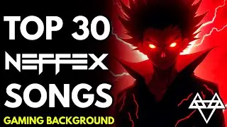 🔥 TOP 30 MOST POPULAR GAMING BACKGROUND MUSIC 🔥 BEST NEFFEX SONGS OF ALL TIME ⚡ ULTRAZ MUSIC