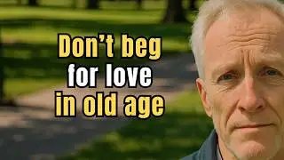 Don&rsquo;t Beg for Love in Old Age &mdash; Live With Dignity and Peace