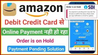 amazon debit card payment failed problem | amazon payment pending problem | order is on hold amazon