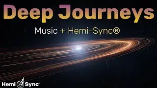 Deep Journeys | Relaxing Ambient Music with Hemi-Sync&reg; Frequencies For Brain Synchronization