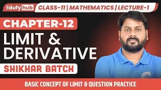 🔴 Class 11 ISC Mathematics | Chapter 12 | Limit & Derivative | Lecture 1 | EdufyHub | SHIKHAR Batch
