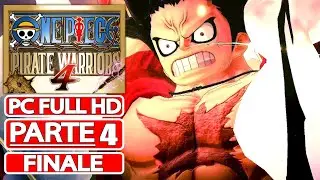 ONE PIECE PIRATE WARRIORS 4 Gameplay Walkthrough PARTE 4 FINALE [PC 2K] - No Commentary