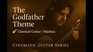 The Godfather Theme &ndash; Nino Rota | Classical Guitar Cover (Cinematic Guitar Series by Mariusz)
