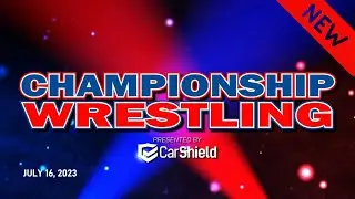 Championship Wrestling presented by Car Shield  |  7.16.23