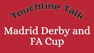 Referee Controversies in Madrid Derby and FA Cup | Weekend Roundup