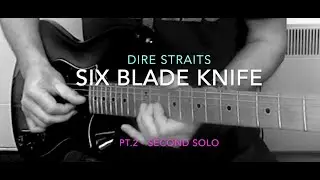 Six Blade Knife - 2nd Solo. DIRE STRAITS  (Mark Knopfler): Guitar lesson