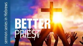 Sunday, February 15, 2026 - BETTER: Priest