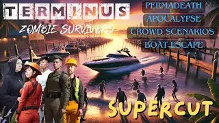 Terminus Zombie Survivors Boat Escape - 1.1 Update Supercut Ep 1 to 5