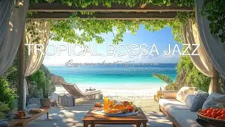 Jazz Bossa Nova para Relaxamento - M&uacute;sica Relaxante para Desfrutar da Praia e da Natureza Tropical