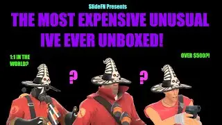 [TF2] - The MOST EXPENSIVE UNUSUAL I Ever Unboxed... (UNUSUAL UNBOXING!)