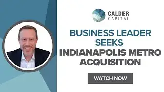 Business Leader Seeks Indianapolis Metro Acquisition