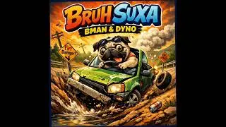 Bruh Suxa - Bman & Dyno