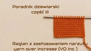 Knitting Guide Part III Raglan with Yarn Over Increase