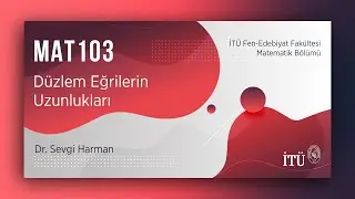 İTÜ AKE | MAT103 Düzlem Eğrilerin Uzunlukları