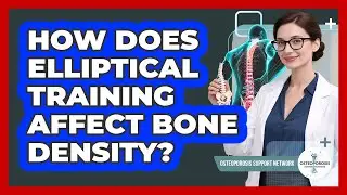 How Does Elliptical Training Affect Bone Density?