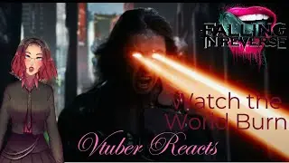 Falling in Reverse - Watch the World Burn | Vtuber Reacts
