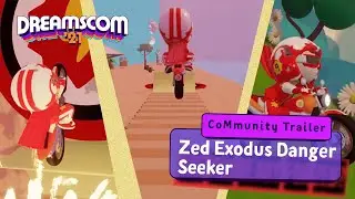 Zed Exodus Danger Seeker | By TRIX9 | #DreamsCom21 CoMmunity Trailer