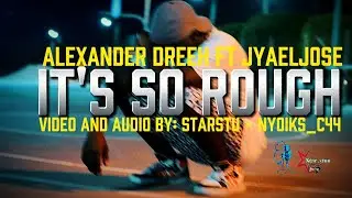 JYAELJOSE - IT's SO ROUGH ft ALEXANDER DREEH